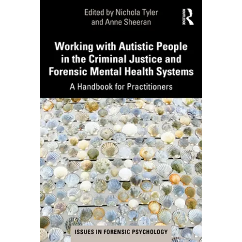 Working with Autistic People in the Criminal Justice and Forensic Mental Health Systems: A Handbook for Practitioners - Paperback