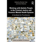 Working with Autistic People in the Criminal Justice and Forensic Mental Health Systems: A Handbook for Practitioners - Paperback
