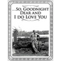 ...So, Goodnight Dear and I Do Love You - Paperback