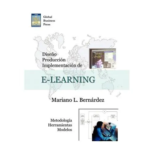 Diseo, Produccion E Implementacion de E-Learning: Metodologia, Herramientas y Modelos - Paperback
