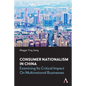 Consumer Nationalism in China: Examining Its Critical Impact on Multinational Businesses - Hardcover