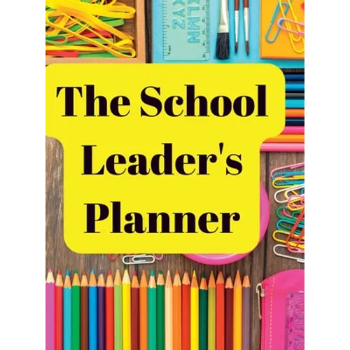 The School Leader's Planner: 2022 - 2023 Academic Year - Hardcover