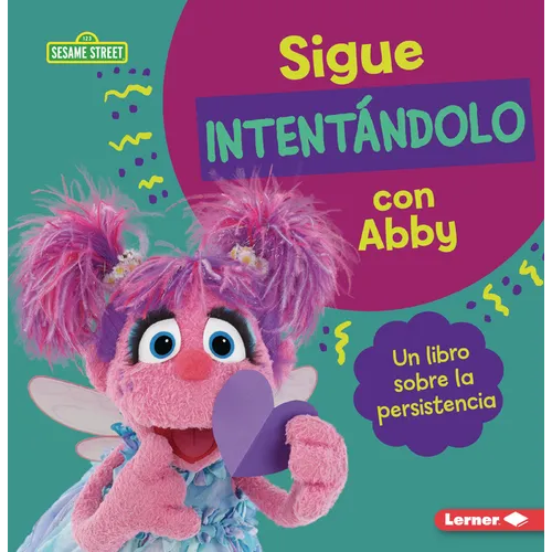 Sigue Intentándolo Con Abby (Keep Trying with Abby): Un Libro Sobre La Persistencia (a Book about Persistence) - Paperback