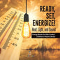 Ready, Set, Energize!: Heat, Light, and Sound Energy Books for Kids Grade 3 Children's Physics Books - Paperback