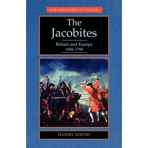 The Jacobites: Britain and Europe 1688-1788 - Paperback