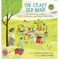 The Crazy Old Maid: And How She Became Known as Flora - The Quite Sane, Age Defying, Domestic Goddess - Hardcover
