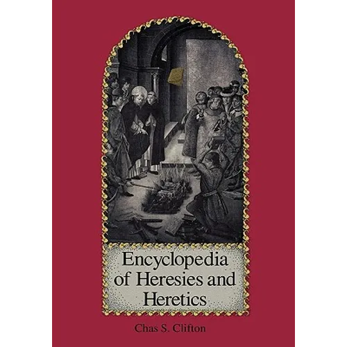 Encyclopedia of Heresies and Heretics - Hardcover