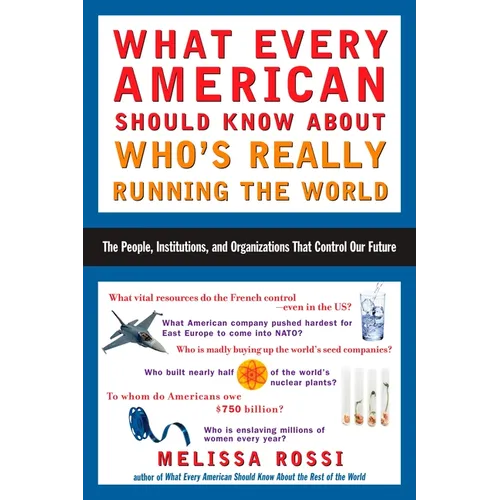 What Every American Should Know about Who's Really Running the World: The People, Institutions, and Organizations That Control Our Future - Paperback