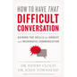 How to Have That Difficult Conversation: Gaining the Skills for Honest and Meaningful Communication - Paperback