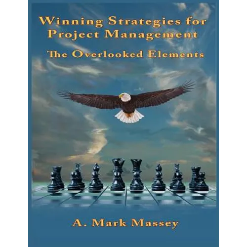 Winning Strategies for Project Management: The Overlooked Elements - Paperback