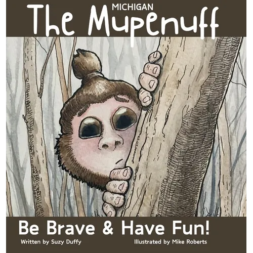 The Michigan Mupenuff: Be Brave & Have Fun! A magical adventure in the Michigan snow to boost courage and contentment in your child. - Hardcover