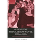 The Feminine Middlebrow Novel, 1920s to 1950s: Class, Domesticity, and Bohemianism - Paperback