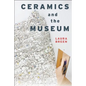 Ceramics and the Museum - Paperback
