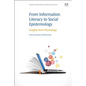 From Information Literacy to Social Epistemology: Insights from Psychology - Paperback