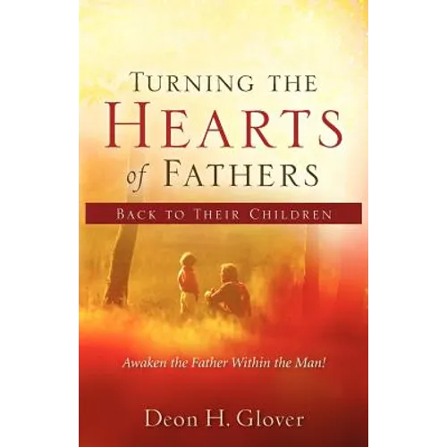 Turning the Hearts of Fathers Back to Their Children - Paperback