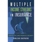 Multiple Income Streams in Insurance: Create Life Long Financial Security - Paperback