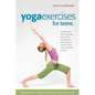 Yoga Exercises for Teens: Developing a Calmer Mind and a Stronger Body - Hardcover