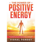 The Power of Positive Energy: How to Declutter Your Mind, Control Emotions, Manage Stress, and Rewire Your Brain by Letting Go of Worry and Anxiety - Paperback