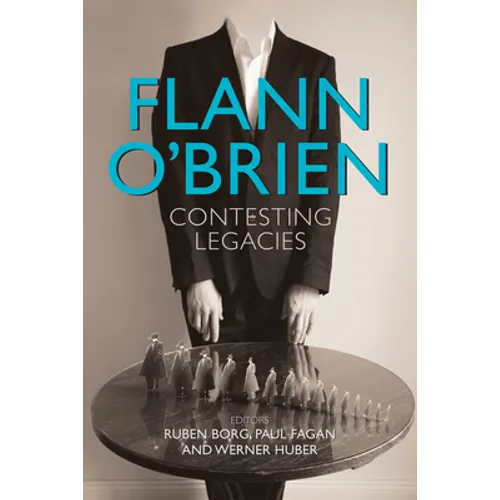Flann O'Brien: Contesting Legacies - Hardcover