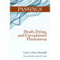 Passings: Death, Dying, and Unexplained Phenomena - Hardcover