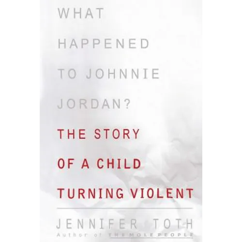 What Happened to Johnnie Jordan?: The Story of a Child Turning Violent - Paperback