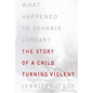 What Happened to Johnnie Jordan?: The Story of a Child Turning Violent - Paperback