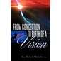 From Conception to Birth of a Vision - Paperback