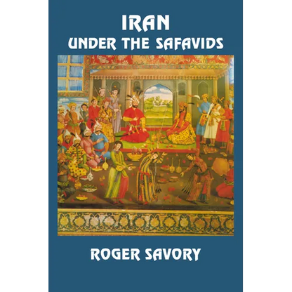 Iran Under the Safavids - Paperback