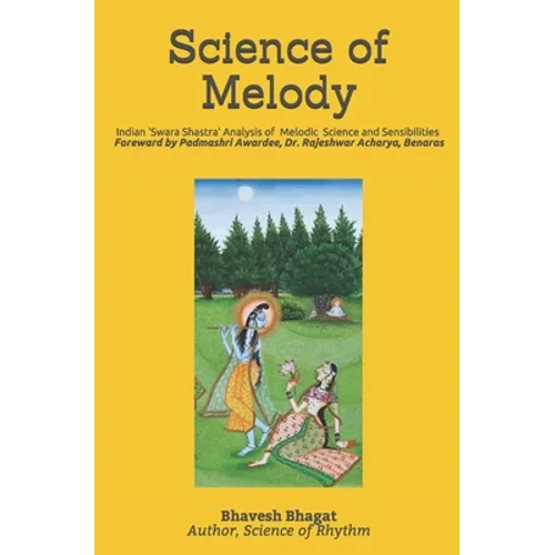 Science of Melody: Indian System of Musical Melody "Swara Shastra" Analysis of its Science and Sensibilities - Paperback