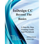 Indesign CC - Beyond the Basics: Supports Indesign CC, Cs6, and Mac Cs6 - Paperback