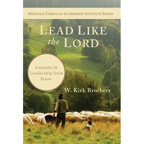 Lead Like the Lord: Lessons in Leadership from Jesus - Hardcover