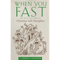 When You Fast: The Why and How of Christian Self-Discipline - Paperback