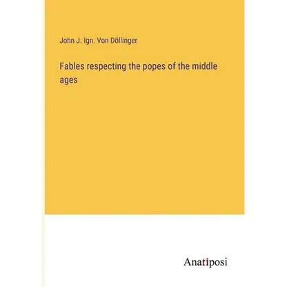 Fables respecting the popes of the middle ages - Paperback
