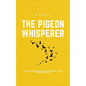 The Pigeon Whisperer - Paperback