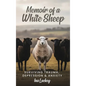 Memoir of a White Sheep: Surviving Trauma, Depression & Anxiety - Hardcover