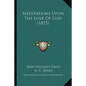Meditations Upon The Love Of God (1875) - Paperback