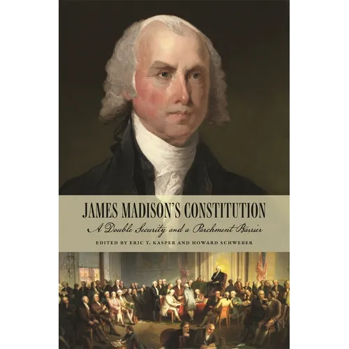 James Madison's Constitution: A Double Security and a Parchment Barrier - Paperback