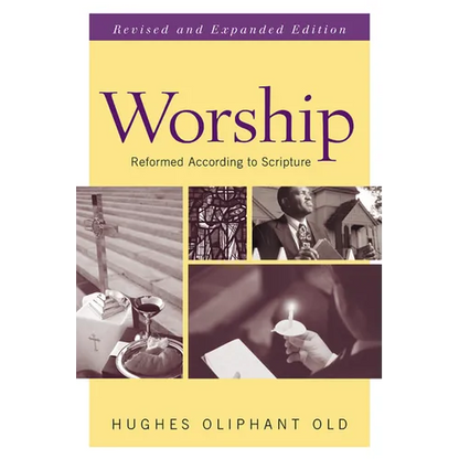 Worship: Reformed According to Scripture - Paperback