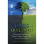 Chaos and Quietness: Discovering Fall's Cleansing, Winter's Comfort, Spring's Hope, and a Summer Purpose - Paperback