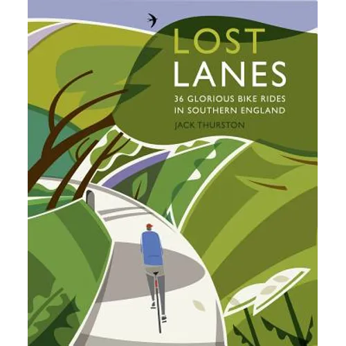 Lost Lanes Southern England: 36 Glorious Bike Rides in Southern England - Paperback