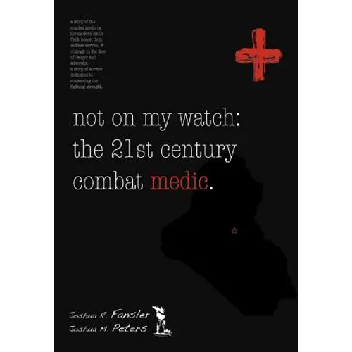 Not on My Watch: The 21st Century Combat Medic - Hardcover
