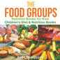 The Food Groups - Nutrition Books for Kids Children's Diet & Nutrition Books - Paperback