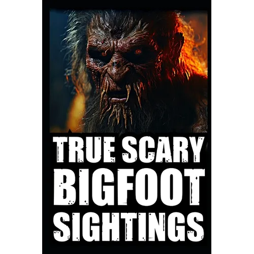 True Scary Bigfoot Sighting Horror Stories: Vol. 2 - Paperback