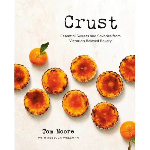 Crust: Essential Sweets and Savories from Victoria's Beloved Bakery - Hardcover