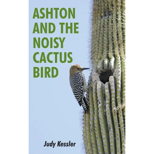 Ashton and the Noisy Cactus Bird - Hardcover