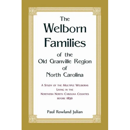 The Welborn Families of the Old Granville Region of North Carolina: A Study of the Multiple Welborns living in the Northern North Carolina Counties be - Paperback