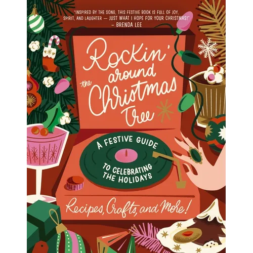 Rockin' Around the Christmas Tree: A Festive Guide to Celebrating the Holidays (Recipes, Crafts, and More!) - The Perfect Fun Gift for the Xmas Season - Hardcover