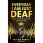 EveryDay I Am Just Deaf: Life in a Hearing World with Deaf Queen Boss - Paperback