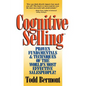 Cognitive Selling: Proven Fundamentals & Techniques of the World's Most Effective Salespeople! - Paperback