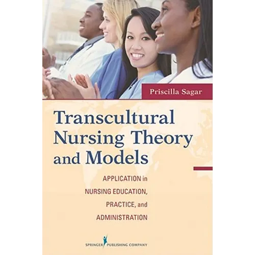 Transcultural Nursing Theory and Models: Application in Nursing Education, Practice, and Administration - Paperback